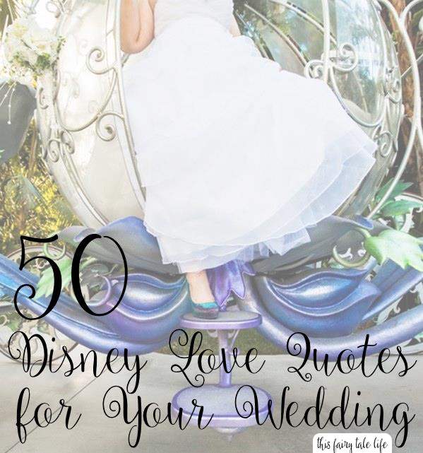 50 Disney Love Quotes For Your Wedding This Fairy Tale Life
