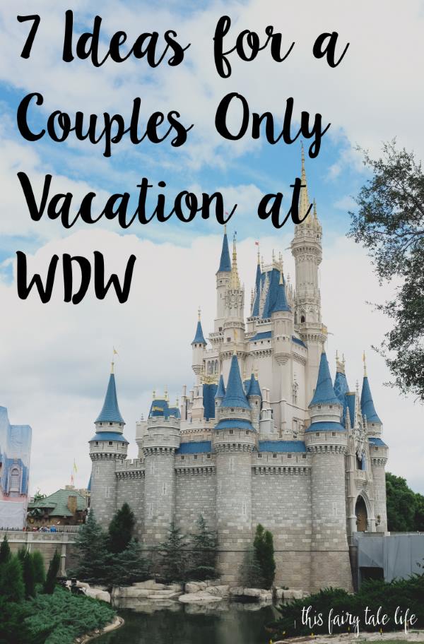 7 Ideas for a Couples Only Vacation at Walt Disney World