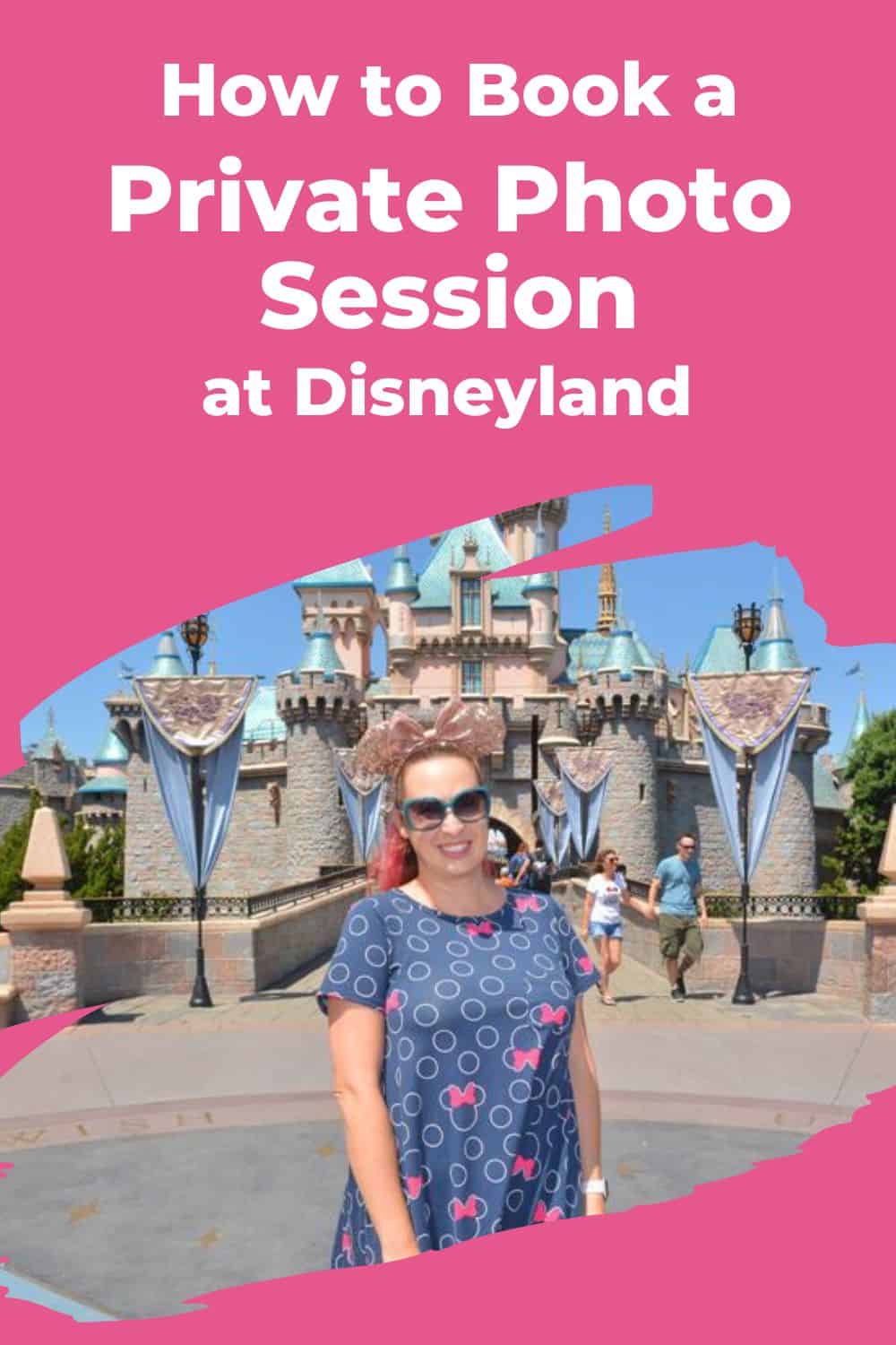 Woman posing in front of Sleeping Beauty Castle with text overlay "How to book a private photo session at Disneyland"