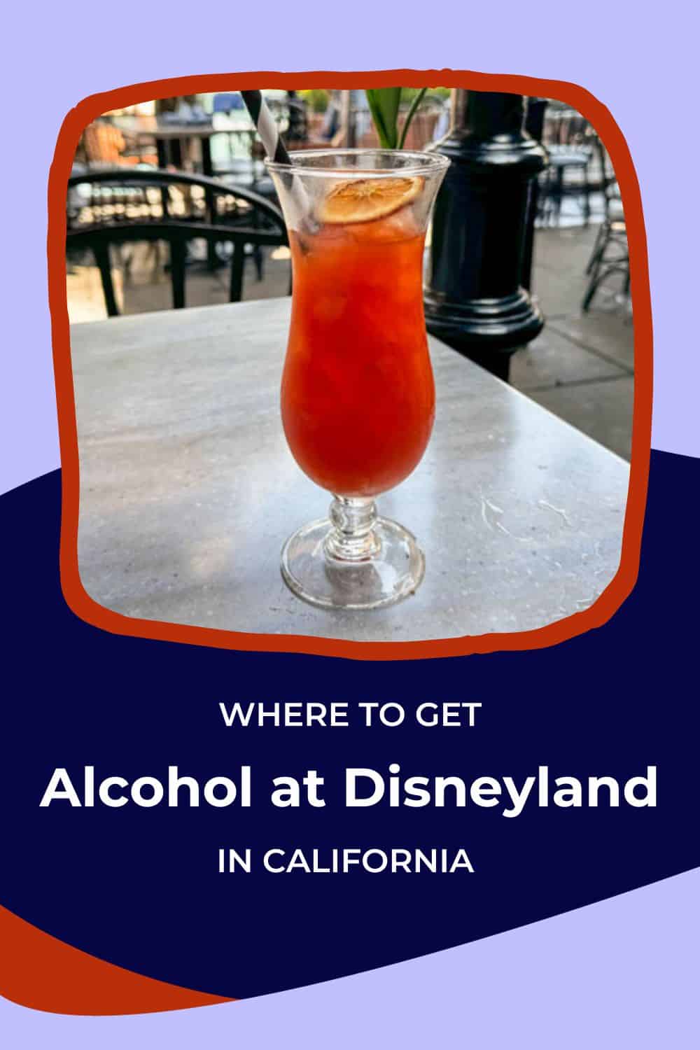 Graphic showing an orange drink in a clear glass with the text overlay "Where to get alcohol at Disneyland in California"